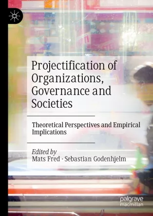 Projectification of Organizations Governance and Societies, illustration.
